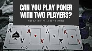 Playing poker is a fun way to spend some time, whether you're enjoying a game at the table with friends, or putting your skills to the test against other players online. Can You Play Poker With Two Players Learn The Rules Now 2020