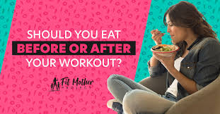 eat before or after workout the fit