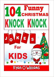 These christmas jokes are sure to bring a smile. 104 Funny Christmas Knock Knock Jokes For Kids Best Knock Knock Jokes Series 3 2 Williams Ryan O Amazon Com Mx Libros