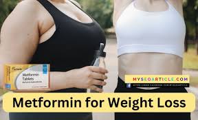 metformin for weight loss exploring