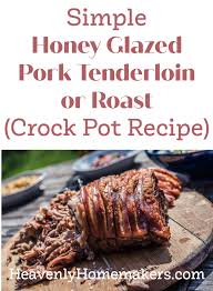 honey glazed pork tenderloin or roast
