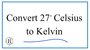how to convert 27 celsius to kelvin