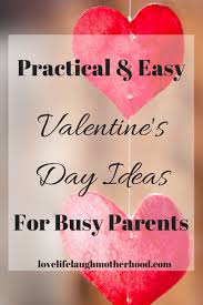 Some of our killer gift ideas are perfect options for parents who: Practical Easy Valentine S Day Ideas For Busy Parents Simple Valentine Busy Parents Valentines Day Activities