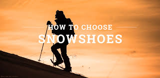 How To Choose Snowshoes The Outdoor Gear Exchange Blog