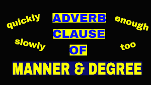 Time, place, condition, manner, contrast, purpose, comparison or degree, cause and result. Adverb Clauses Of Manner Degree Sowjanya S English Class Youtube