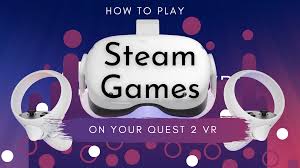 how to play steam games on quest 2 vr