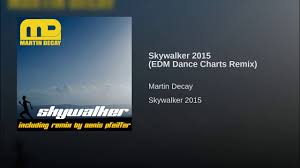 Skywalker 2015 Edm Dance Charts Remix