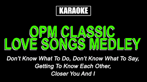 Add it to our list of suggestions! Karaoke Classic Opm Love Songs Medley Youtube