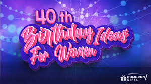 50 fun 40th birthday ideas for women