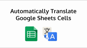 How To Automatically Translate Google Sheets Cells
