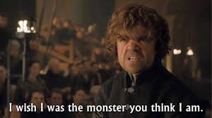 The best memes from instagram, facebook, vine, and twitter about wish meme. I Wish I Was The Monster You Think I Am Tyrion Game Of Thrones Meme Keep Meme