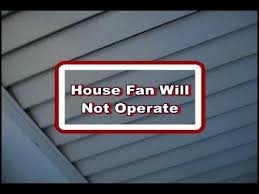 whole house fan will not operate you