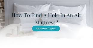 how to find a hole in an air mattress