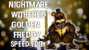 Unlike the games, he is possessed by a boy named michael brooks. Fnaf Speed Edit Making Nightmare Withered Golden Freddy Youtube