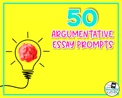 50 argumentative essay prompts for