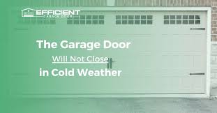 the garage door will not close in cold