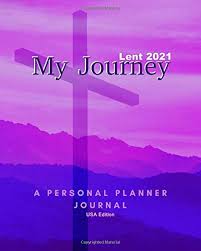 A daily spiritual affirmations for lent. Lent 2021 My Journey A Personal Planner Journal Usa Edition Weaver Sunshine 9798622883347 Amazon Com Books