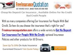 Why use my credit score? Cheap No Deposit Car Insurance Available Online For No Credit Bad C
