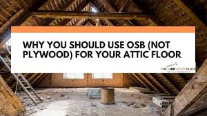 use osb not plywood for your attic floor
