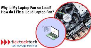 why is my laptop fan so loud how do i