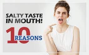 10 reasons behind a salty taste in the