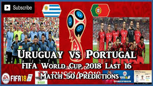 Uruguay Vs Portugal Fifa World Cup 2018 Round Of 16 Match 50 Predictions Fifa 18