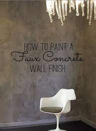 to paint a faux concrete wall finish