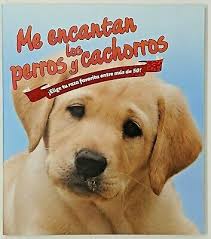 Look up the english to spanish translation of puppy in the pons online dictionary. Me Encantan Los Perro Y Cachorro I Love Dogs And Puppies Spanish Edition 9781609926717 Ebay