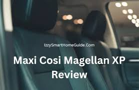 Maxi Cosi Magellan Xp Review