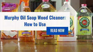 murphy oil soap wood cleaner how to