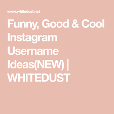 (and srry for my bad i need a username for my other acc, but can't think of any xd do you have any more?these are all. Funny Good Cool Instagram Username Ideas New Whitedust Instagram Username Ideas Funny Instagram Usernames Name For Instagram