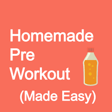 homemade pre workout make your