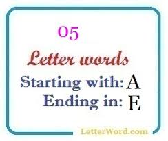 Five Letter Words Starting With A And Ending In E