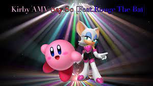 Kirby AMV-Say So [Feat.Rouge The Bat] - YouTube