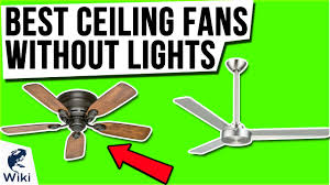 Wiki researchers have been writing reviews of the latest ceiling fans without when things heat up, ceiling fans are an efficient way to keep temperatures tolerable. Top 10 Ceiling Fans Without Lights Of 2021 Video Review