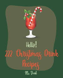 Bring to a boil, then remove from the heat and steep, covered, for 15 minutes. Hello 222 Christmas Drink Recipes Best Christmas Drink Cookbook Ever For Beginners Rum Cocktail Recipe Book Bourbon Cocktail Recipe Book Cocktail Mix Recipes Holiday Cocktail Cookbook Book 1 Drink Ms 9781702789790 Amazon Com Books
