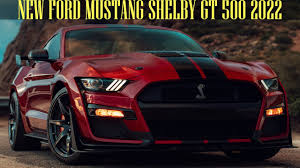 The company that started it all. 2022 New Ford Mustang Shelby Gt500 Full Review Youtube