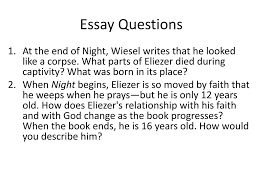 ppt night powerpoint presentation id  essay questions bull at the end of night wiesel writes that he looked like a corpse what parts of eliezer died during captivity what was born in its place
