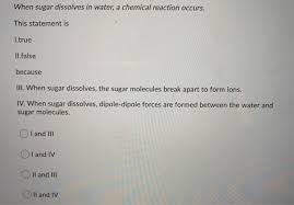 Solved When Sugar Dissolves In Water A