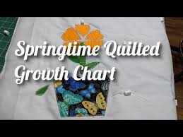 Springtime Quilted Growth Chart Youtube