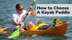 How To Choose A Kayak Paddle Other Basic Kayaking Tips
