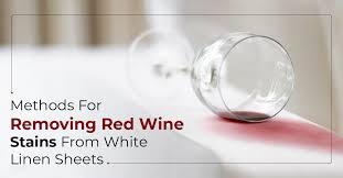 red wine stains from white linen sheets