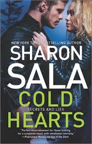 I had mixed feelings about borrowing this novel. Cold Hearts Secrets And Lies 2 By Sharon Sala