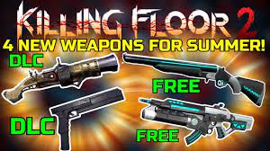 killing floor 2 4 new weapons for the