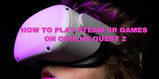 play steam vr games on oculus quest