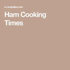 Ham Cooking Times Charts Ham Cooking Time Cooking Time