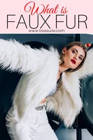 What Is Faux Fur The Ultimate Fabric