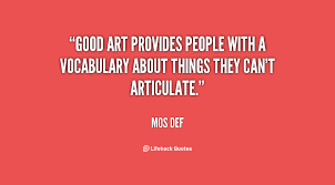 Good art provides people with a vocabulary about things they can&#39;t ... via Relatably.com