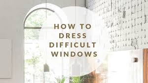 how to dress difficult windows
