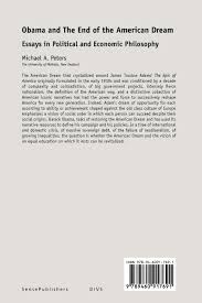 obama and the end of the american dream essays in political and obama and the end of the american dream essays in political and economic philosophy michael a peters 9789460917691 com books